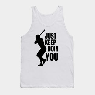 Just Keep Doin You - Baseball Silhouette Black Text Tank Top